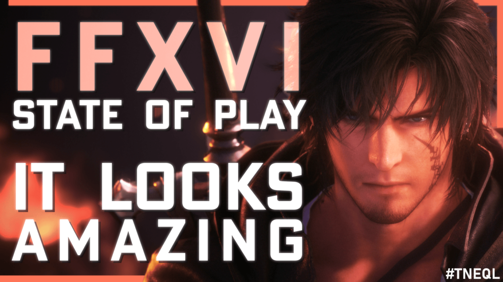 Final Fantasy XVI State of Play Previews and Opinions